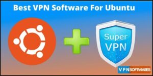 Best VPN Software For Ubuntu