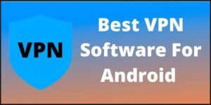 Best VPN for software for android