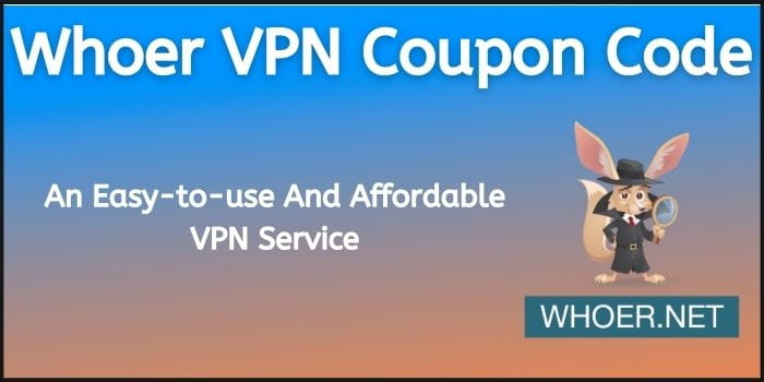 Whoer VPN Coupon Code 2022
