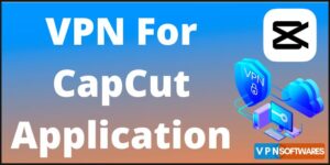 CapCut Application VPN