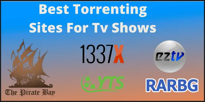 Best Torrenting Sites For Tv Shows