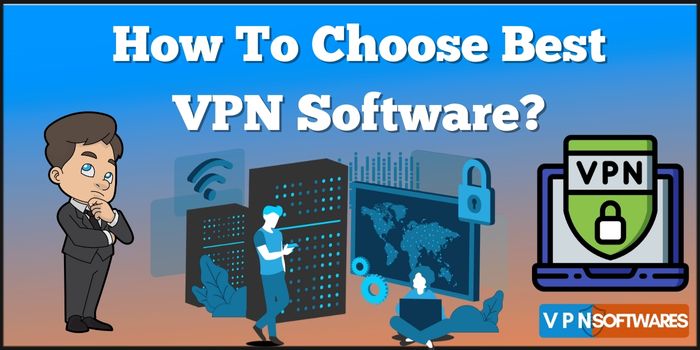 Wie wählt man die beste VPN-Software aus?
