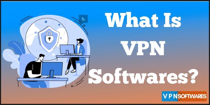 what is vpn softwares
