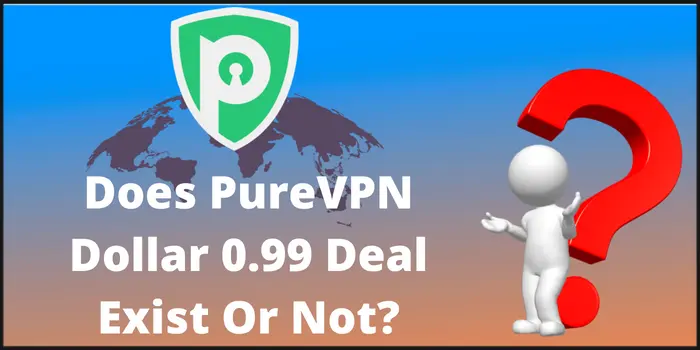 Does PureVPN Dollar 0.99 Deal Exist Or Not
