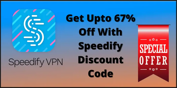 Get Upto 67% Off With Speedify Discount Code