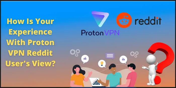 How Is Your Experience With Proton VPN Reddit User's View