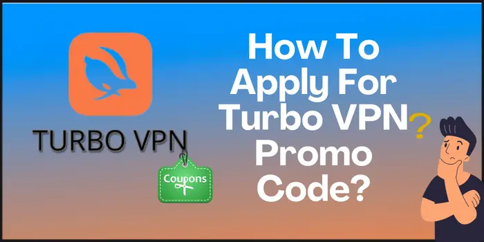 How To Apply For Turbo VPN Promo Code