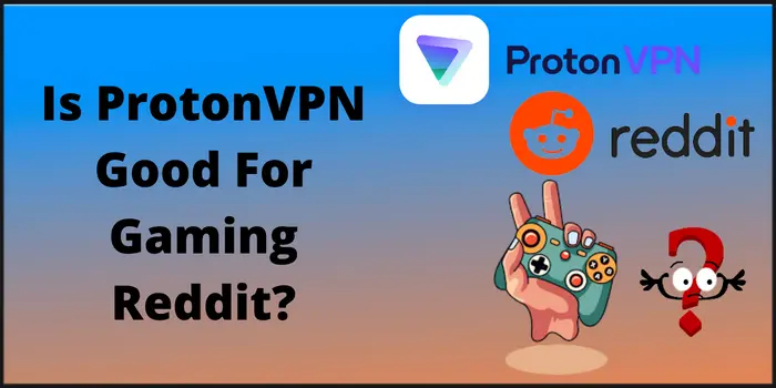 Is ProtonVPN Good For Gaming Reddit