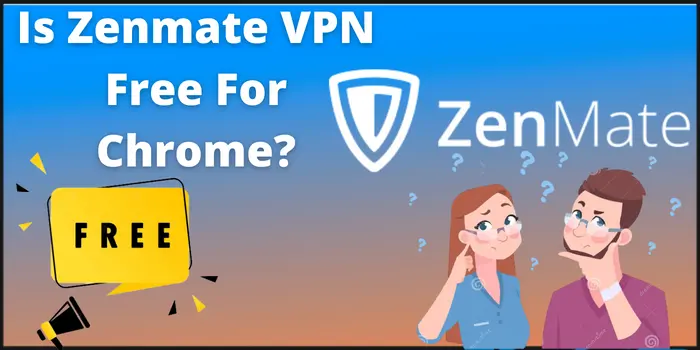 Is Zenmate VPN Free For Chrome