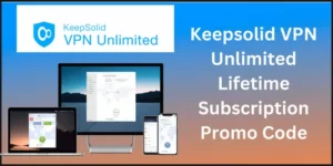 Keepsolid VPN Unlimited Lifetime Subscription Promo Code