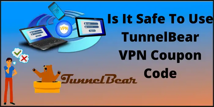 Is it safe to use Tunnelbear VPN Coupon Code