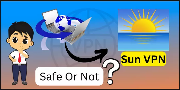 SunVPN, Safe Or Not?