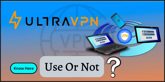 UltraVPN Use or Not