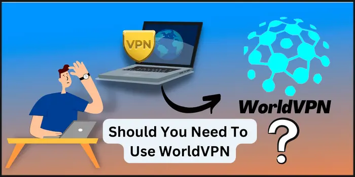 Should you need to use WorldVPN