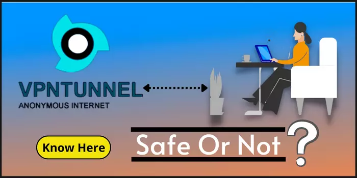 Is VPN Tunnel safe or not?