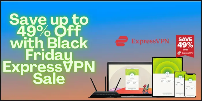 Save up to 49% Off with Black Friday ExpressVPN Sale