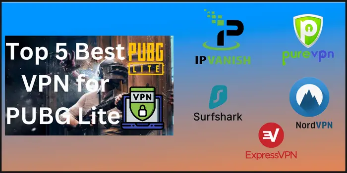 Top 5 Best VPN for PUBG Lite