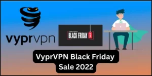 VyprVPN black Friday sale 2022