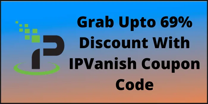 69% IPVanish Discount Code