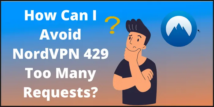 How Can I Avoid NordVPN 429 Too Many Requests