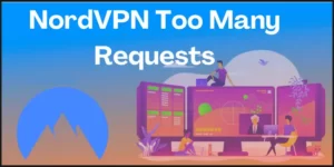NordVPN Too Many Requests