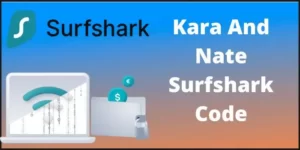 Kara And Nate Surfshark Code